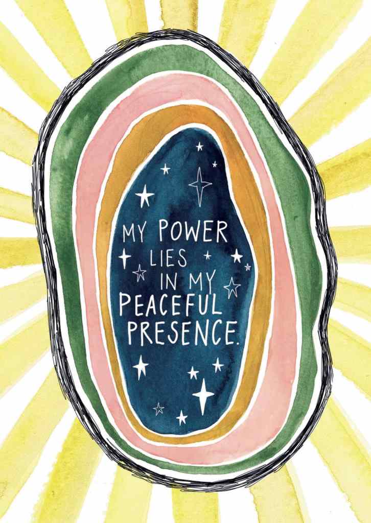My power lies in my peaceful presence.